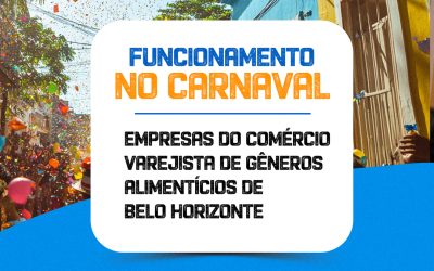 Carnaval 2025: atenção ao funcionamento do comércio de gêneros alimentícios em BH